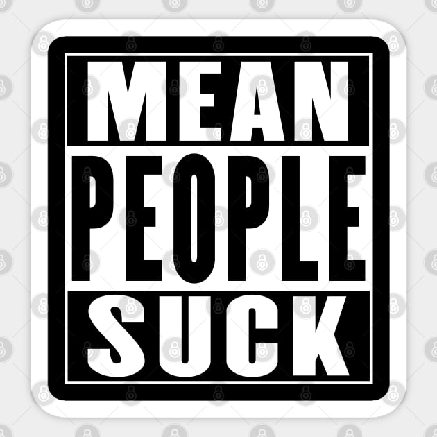 Mean People Suck Sticker by soondoock